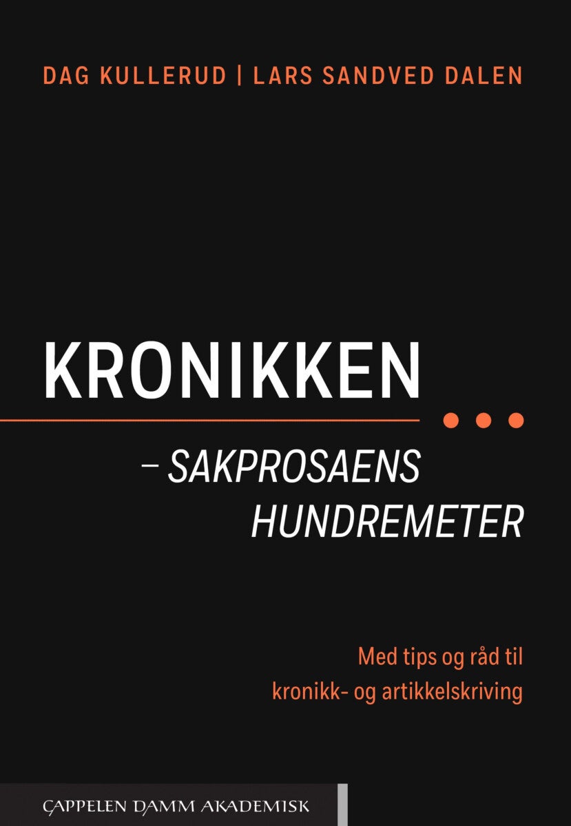 Kronikken - sakprosaens hundremeter - med tips og råd til kronikk- og artikkelskriving