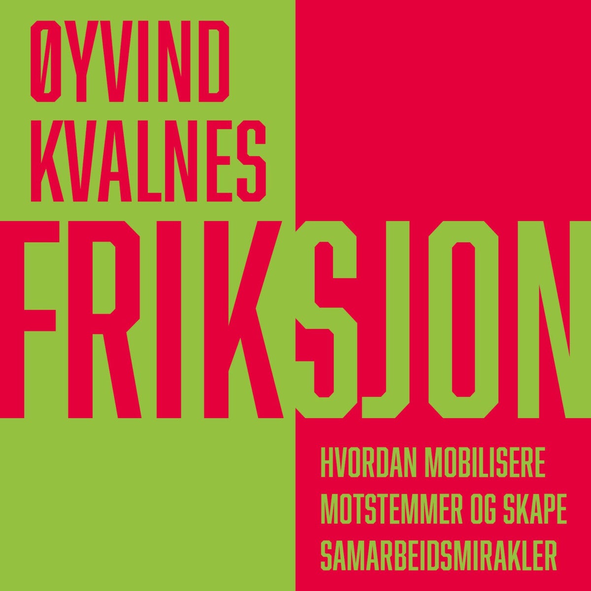 Friksjon - hvordan mobilisere motstemmer og skape samarbeidsmirakler