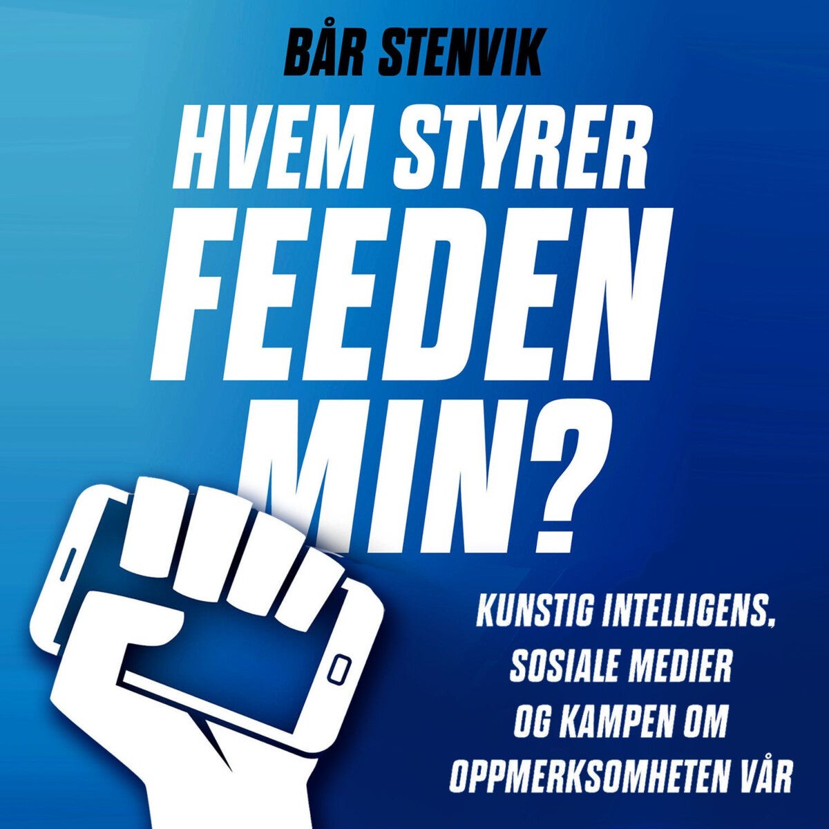 Hvem styrer feeden min? - kunstig intelligens, sosiale medier og kampen om oppmerksomheten vår