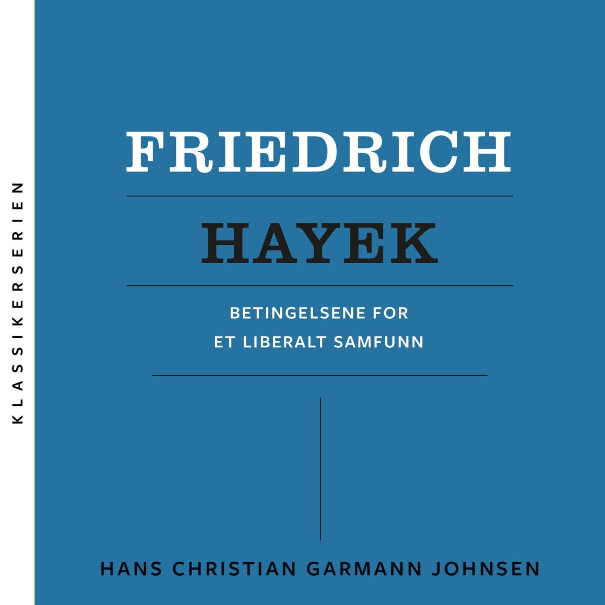 Friedrich Hayek - betingelsene for et liberalt samfunn