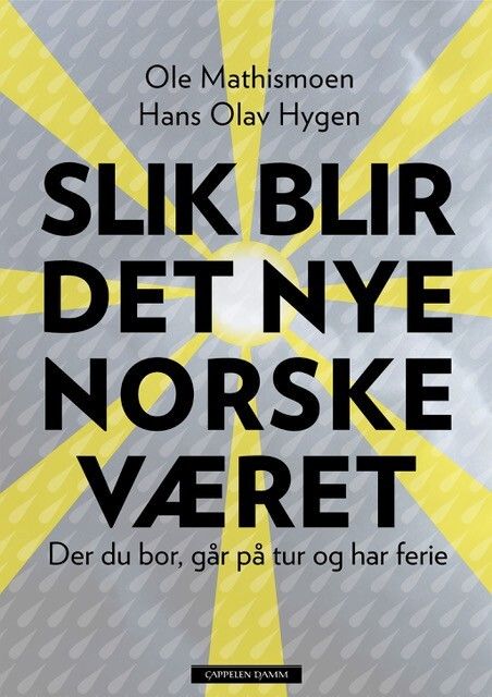 Slik blir det nye norske været - der du bor, går på tur og har ferie