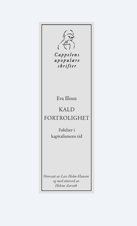 Kald fortrolighet. - den emosjonelle kapitalismens tilblivelse