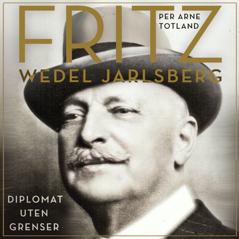 Fritz Wedel Jarlsberg - diplomat uten grenser : en biografi
