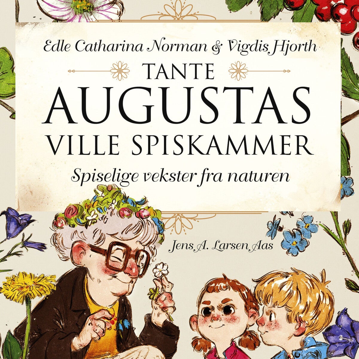 Tante Augustas ville spiskammer - spiselige vekster fra naturen