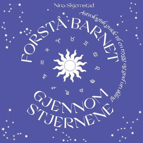 Forstå barnet gjennom stjernene - en astrologisk guide til en trygg og god utvikling