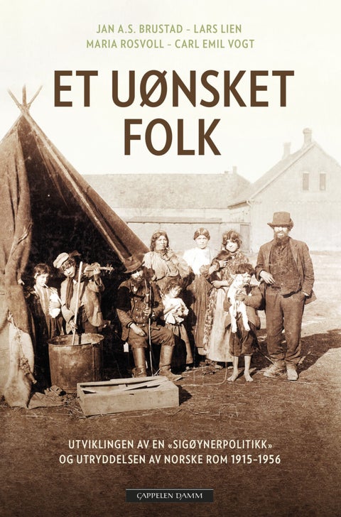 Et uønsket folk - utviklingen av en sigøynerpolitikk og utryddelsen av norske rom 1915-1956.