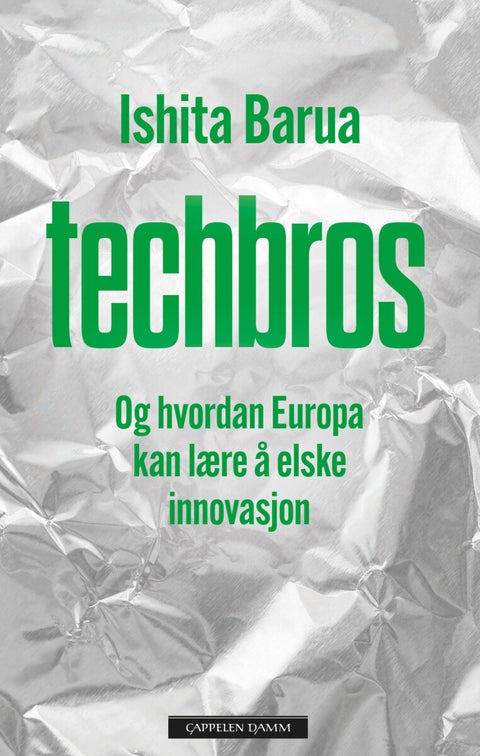 Techbros - og hvordan Europa kan lære å elske innovasjon