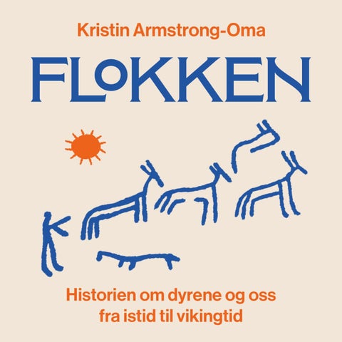 Flokken - historien om dyrene og oss fra istid til vikingtid