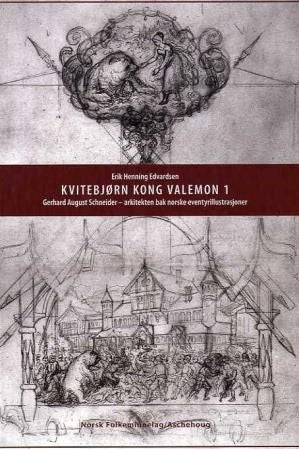 Kvitebjørn kong Valemon 1 - Gerhard August Schneider - arkitekten bak norske eventyrillustrasjoner