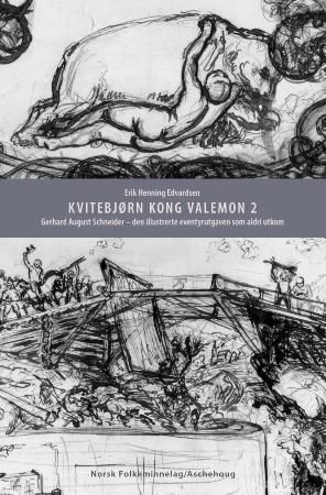 Kvitebjørn kong Valemon 2 - Gerhard August Schneider - den illustrerte eventyrutgaven som aldri utkom