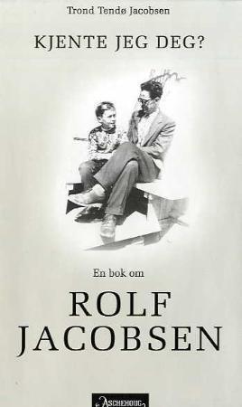 Kjente jeg deg? - en bok om Rolf Jacobsen