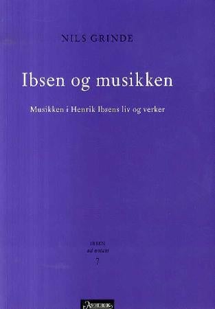 Ibsen og musikken - musikken i Henrik Ibsens liv og verker
