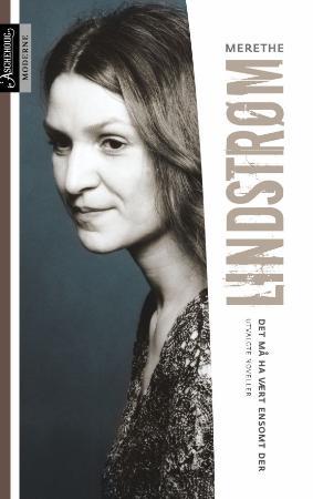 Det må ha vært ensomt der - utvalgte noveller