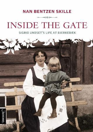 Inside the gate - Sigrid Undset's life at Bjerkebæk