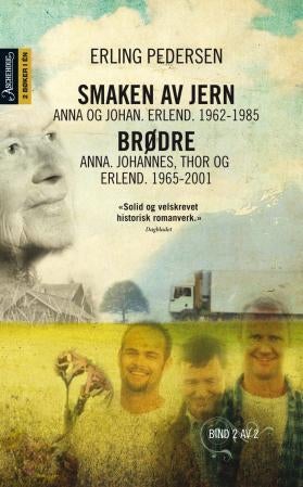 Smaken av jern ; Brødre : Anna, Johannes, Thor og Erlend : 1965-2001 - Anna og Johan, Erlend : 1962-1985 :