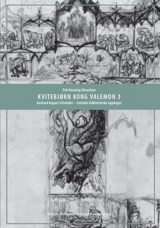 Kvitebjørn kong Valemon 3 - Gerhard August Schneider - Setesdals folkloristiske oppdager