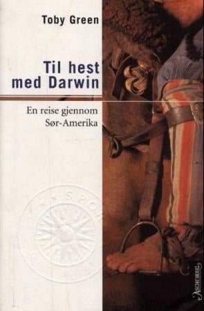 Til hest med Darwin - en reise gjennom Sør-Amerika