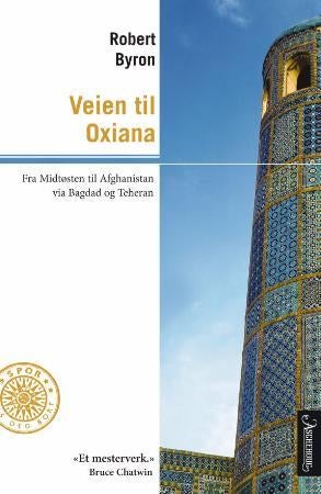 Veien til Oxiana - fra Midtøsten til Afghanistan via Bagdad og Teheran