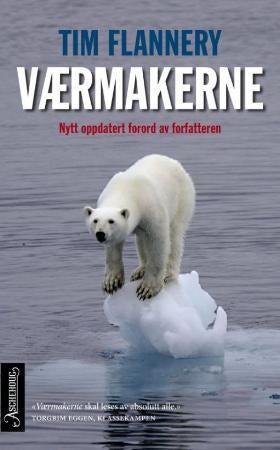 Værmakerne - om hvordan mennesket endrer klimaet og hva det betyr for livet på jorden