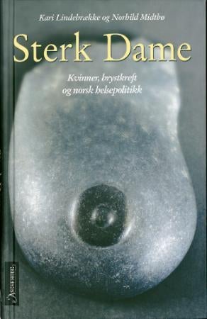 Sterk dame - kvinner og brystkreft - og norsk helsepolitikk