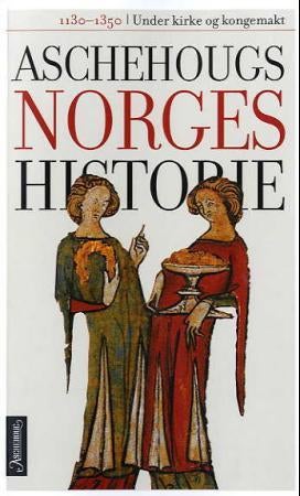 Aschehougs norgeshistorie. Bd. 3 - under kirke og kongemakt : 1130-1350