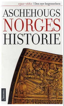 Aschehougs norgeshistorie. Bd. 5 - den nye begynnelsen : 1520-1660