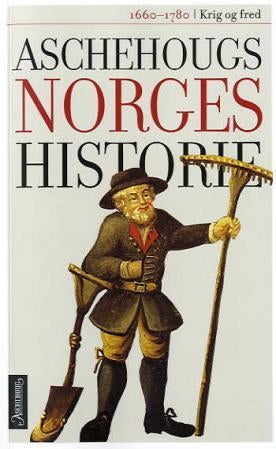 Aschehougs norgeshistorie. Bd. 6 - krig og fred : 1660-1780