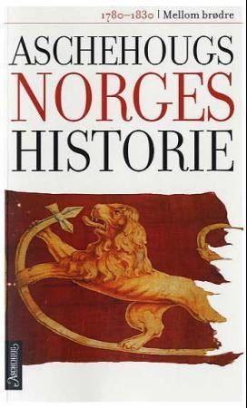 Aschehougs norgeshistorie. Bd. 7 - mellom brødre : 1780-1830