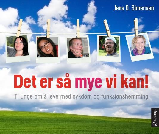 Det er så mye vi kan! - ti unge om å leve med sykdom og funksjonshemming