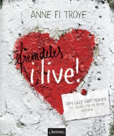 Fremdeles i live! - den lille kreftboken : tips og råd for en bedre hverdag