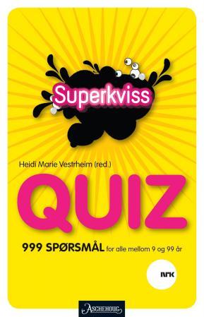 Quiz - 999 spørsmål for alle mellom 9 og 99 år : Superkviss