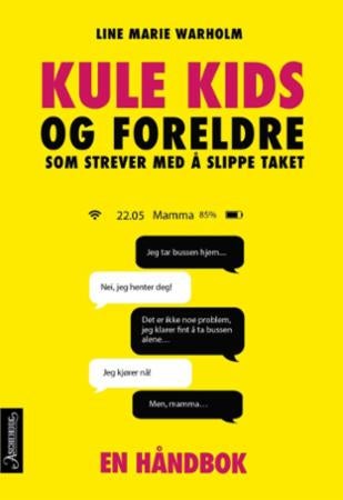 Kule kids - og foreldre som strever med å slippe taket : en håndbok