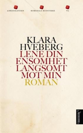 Lene din ensomhet langsomt mot min - roman