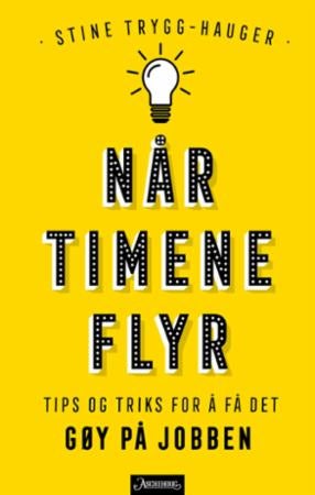 Når timene flyr - tips og triks for å få det gøy på jobben