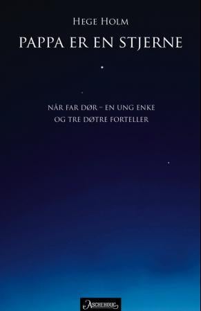 Pappa er en stjerne - når far dør - en ung enke og tre døtre forteller