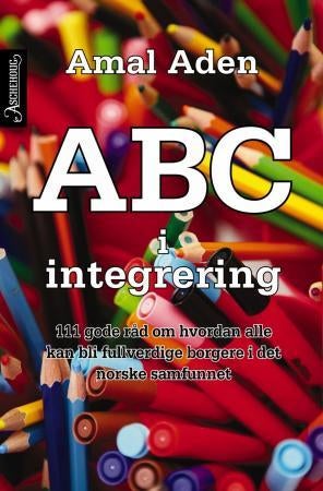 ABC i integrering - 111 gode råd om hvordan alle kan bli fullverdige borgere i det norske samfunnet