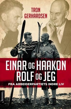 Einar og Haakon, Rolf og jeg - fra Arbeiderpartiets indre liv