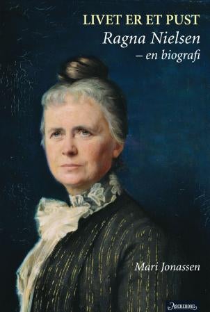 Livet er et pust - Ragna Nielsen - en biografi
