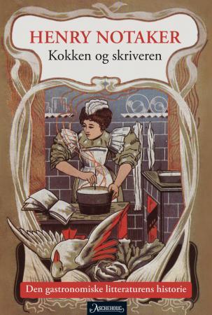 Kokken og skriveren - den gastronomiske litteraturens historie