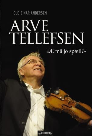 Arve Tellefsen - æ må jo spæll?
