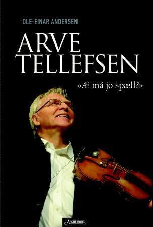 Arve Tellefsen - æ må jo spæll?