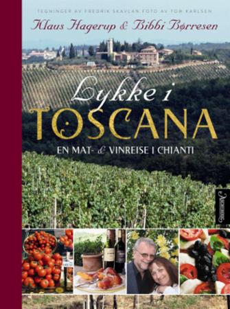 Lykke i Toscana - en mat- & vinreise i Chianti