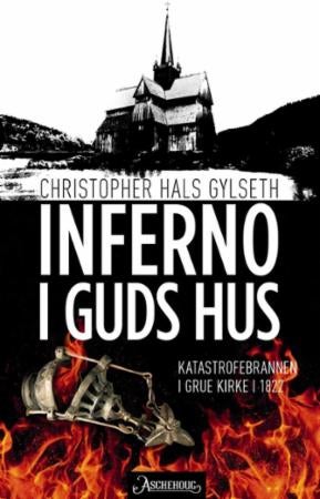 Inferno i Guds hus - katastrofebrannen i Grue kirke