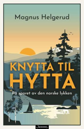 Knytta til hytta - på sporet av den norske lykken