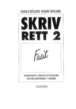 Skriv rett 2 - fasit : øvingshefte i norsk rettskriving for mellomtrinnet