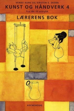 Kunst og håndverk 4 - fra idé til uttrykk : lærerens bok