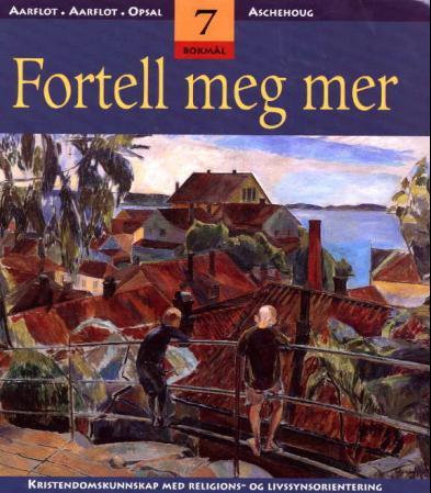 Fortell meg mer 7 - kristendomskunnskap med religions- og livssynsorientering