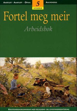 Fortel meg meir 5 - arbeidsbok : kristendomskunnskap med religions- og livssynsorientering