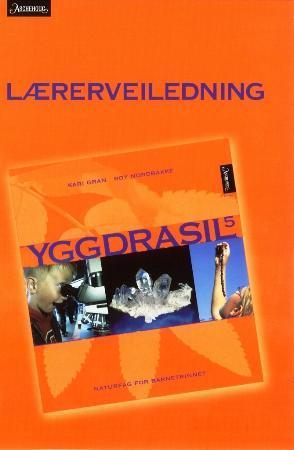 Yggdrasil 5 - lærerveiledning : naturfag for barnetrinnet
