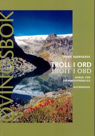 Troll i ord - øvingsbok med fasit og lærerveiledning : norsk som fremmedspråk